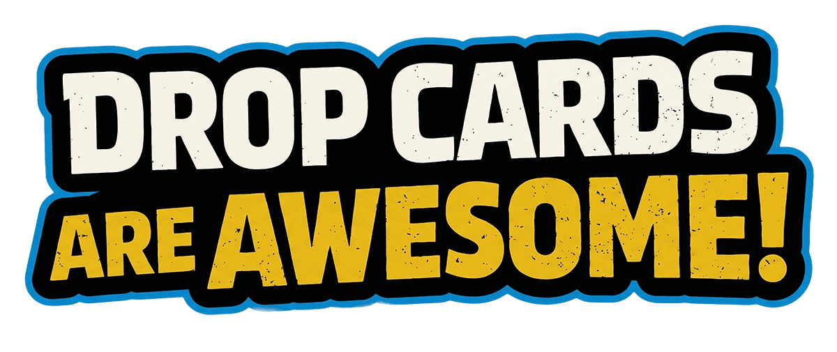 Drop Cards Are Awesome!